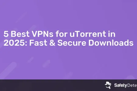 VPN для uTorrent: как выбрать лучший для безопасных загрузок